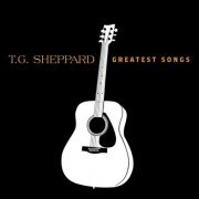 T.G. Sheppard - Greatest Songs (2004)