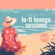 VA - Lo-Fi Lounge Sessions: Chillout Your Mind (2024)