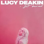 Lucy Deakin - i got bored (2020)