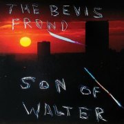 The Bevis Frond - Son of Walter (1996/2017)