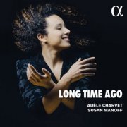 Adèle Charvet & Susan Manoff - Long Time Ago (2019) [Hi-Res]