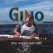 Gino Rosaria - Still Waters Run Deep (2019) FLAC