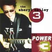 Sheryl Bailey - The Power of Three! (2002)