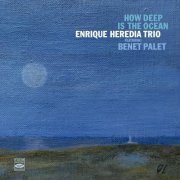 Enrique Heredia feat. Benet Palet, Michele Faber & Curro Gálvez - How Deep Is the Ocean (2022)