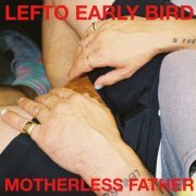 LeFtO Early Bird - Motherless Father (2024) [Hi-Res]