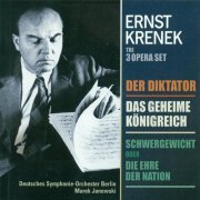 Deutsches Symphonie-Orchester Berlin, Marek Janowski - Krenek: Der Diktator, Das Geheime Königreich & Schwergewicht (2004)