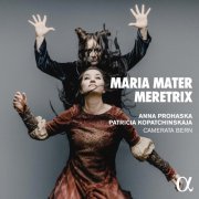 Anna Prohaska, Patricia Kopatchinskaja & Camerata Bern - Maria Mater Meretrix (2023) [Hi-Res]