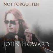 John Howard - Not Forgotten: The Best of John Howard, Vol. 2 (2016)