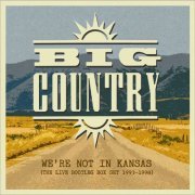 Big Country - We're Not in Kansas the Live Bootleg 1993 - 1998 (2017)