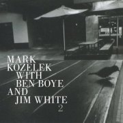 Mark Kozelek - Mark Kozelek with Ben Boye and Jim White 2 (2020)