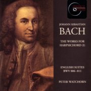 Peter Watchorn - J.S. Bach: English Suites BWV 806-811 (1999) FLAC