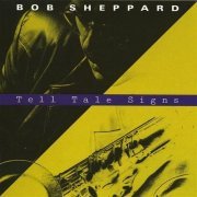 Bob Sheppard - Tell Tale Signs (1991)