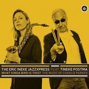 The Eric Ineke JazzXpress - What Kinda Bird is This? The Music of Charlie Parker (2020)
