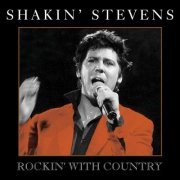 Shakin' Stevens - Rockin' With Country (2011)