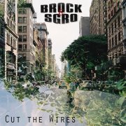 Brock & Sgro - Cut the Wires (2024)