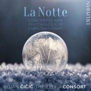 Bojan Čičić & The Illyria Consort - La Notte: Concertos & Pastorales for Christmas Night (2022) [Hi-Res]
