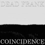 Dead Frank - Coincidence (2017)
