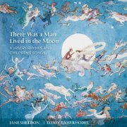 Jane Sheldon, Teddy Tahu Rhodes - There Was a Man Lived in the Moon: Nursery Rhymes and Children's Songs (2016) Hi-Res