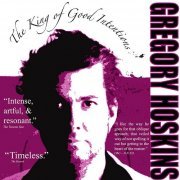 Gregory Hoskins - The King Of Good Intentions (2005)