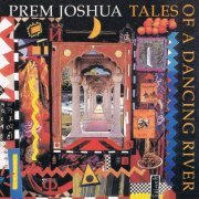 Prem Joshua - Tales of a Dancing River (1993)