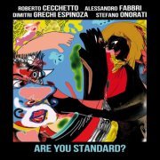 Roberto Cecchetto, Alessandro Fabbri, Dimitri Grechi Espinoza, Stefano Onorati - Are You Standard? (2021)