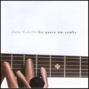 Beto Caletti - Eu Quero Um Samba (1997)