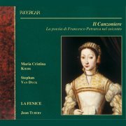 Maria Cristina Kiehr, Stephan van Dyck, La Fenice, Jean Tubéry - Il Canzionere: La Poesia De Petrarca Nei Seicento (2001)