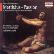 Rheinische Kantorei, Das Kleine Konzert, Hermann Max - J.S. Bach: St Matthew Passion, BWV244 (1996)