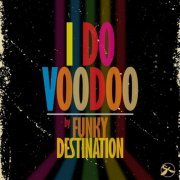Funky Destination - I Do Voodoo (2021)