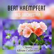Bert Kaempfert And His Orchestra - Classic Album Collection (2015)