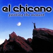 El Chicano - Painting The Moment (1998)