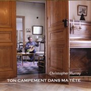 Christopher Murray - Ton campement dans ma tête (2018)