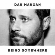 Dan Mangan - Being Somewhere (2022) Hi Res