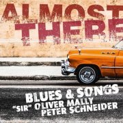 "Sir" Oliver Mally & Peter Schneider - Almost There (Blues & Songs) (2024) Hi Res