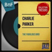 Charlie Parker - The Fabulous Bird (Mono Version) (2013) [Hi-Res]