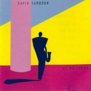David Sanborn - As We Speak (1982)