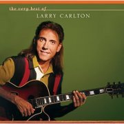 Larry Carlton - The Very Best Of Larry Carlton (2005)