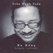 Tran Manh Tuan - Jungle Lullaby (Ru Rung) (2006)