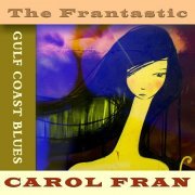 Carol Fran - The Frantastic Carol Fran (2013)