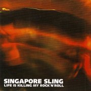 Singapore Sling - Life Is Killing My Rock 'n' Roll (2004)