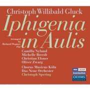Christoph Spering, Das Neue Orchester, Chorus Musicus Köln - Gluck: Iphigenia in Aulis (Arr. R. Wagner) (2014)