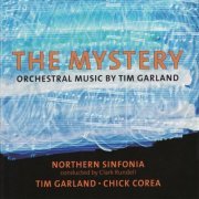 Northern Sinfonia, Clark Rundell, Tim Garland, Chick Corea - The Mystery (Orchestral Music By Tim Garland) (2007)