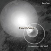 Bloom Project - Sudden Aurora (2009)