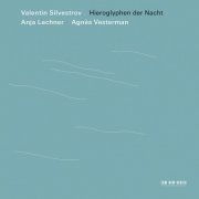 Anja Lechner, Agnès Vesterman - Valentin Silvestrov: Hieroglyphen der Nacht (2017)