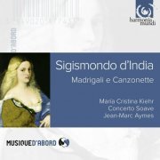 Maria Cristina Kiehr, Jean-Marc Aymes, Concerto Soave - D'India: Madrigali e Canzonette (2014)