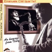 Emanuele Cisi Quartet - Theodore Walter "Sonny" Rollins - An Homage From Italy (2000)