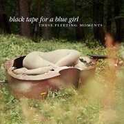 Black Tape For A Blue Girl - These Fleeting Moments (Deluxe Edition) (2021)