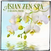 Asian Zen Spa Music Meditation - Relaxing Asian Music, Vol. 3 (25 Zen Music & Melodies for Spa Relaxation and Meditation) (2014)