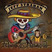 Jeff Strahan - Monkey Around (2013) Lossless