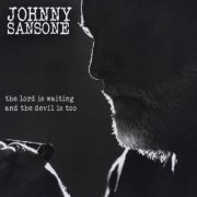 Johnny Sansone - The Lord Is Waiting and the Devil Is Too (2011)